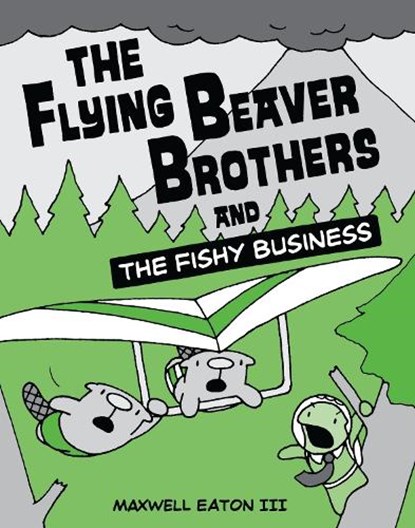 The Flying Beaver Brothers and the Fishy Business, Maxwell Eaton - Paperback - 9780375864483