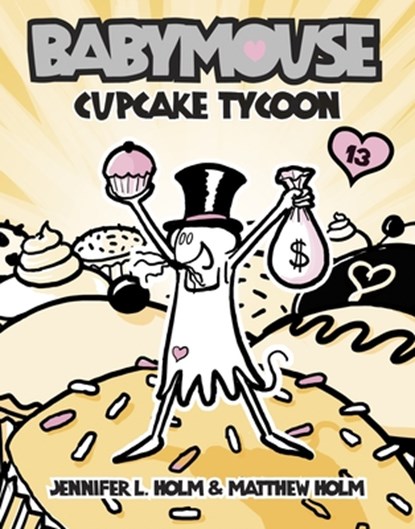 Babymouse #13: Cupcake Tycoon, Jennifer L. Holm - Paperback - 9780375865732