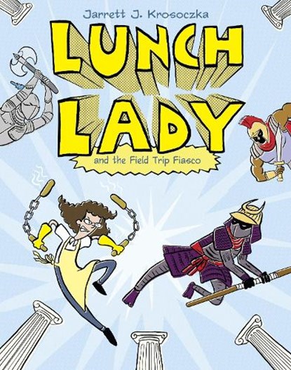 Lunch Lady and the Field Trip Fiasco: Lunch Lady #6, Jarrett J. Krosoczka - Paperback - 9780375867309