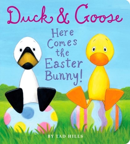 Duck & Goose, Here Comes the Easter Bunny!, Tad Hills - Gebonden - 9780375872808