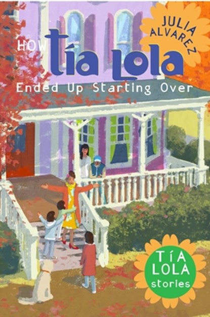 How Tia Lola Ended Up Starting Over, Julia Alvarez - Paperback - 9780375873201