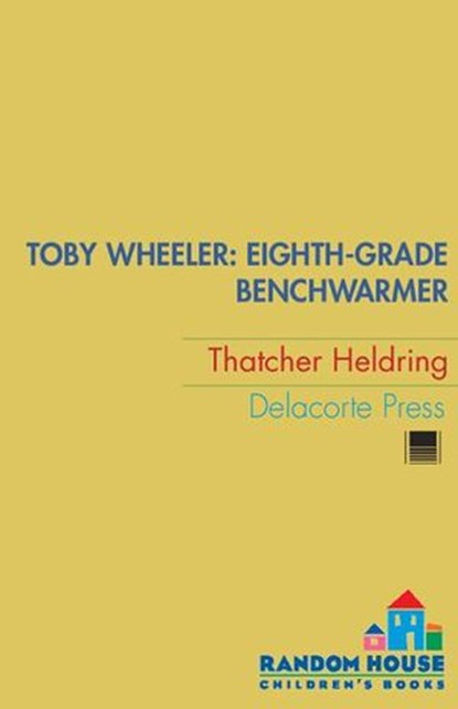 Toby Wheeler: Eighth-Grade Benchwarmer, Thatcher Heldring - Ebook - 9780375890567