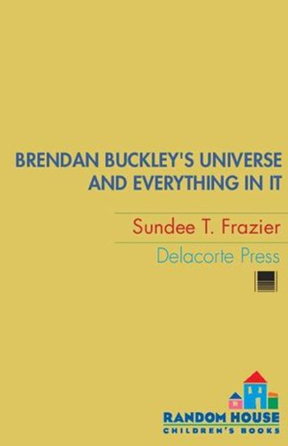 Brendan Buckley's Universe and Everything in It, Sundee T. Frazier - Ebook - 9780375890574
