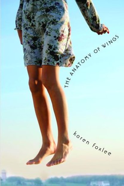 The Anatomy of Wings, Karen Foxlee - Ebook - 9780375891595