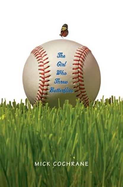 The Girl Who Threw Butterflies, Mick Cochrane - Ebook - 9780375891601