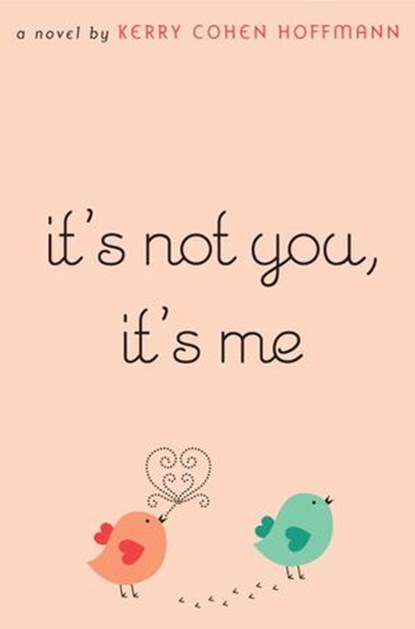 It's Not You, It's Me, Kerry Cohen Hoffmann - Ebook - 9780375892257