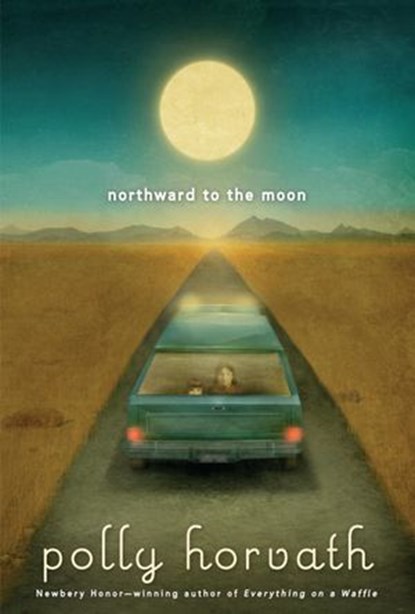 Northward to the Moon, Polly Horvath - Ebook - 9780375893063