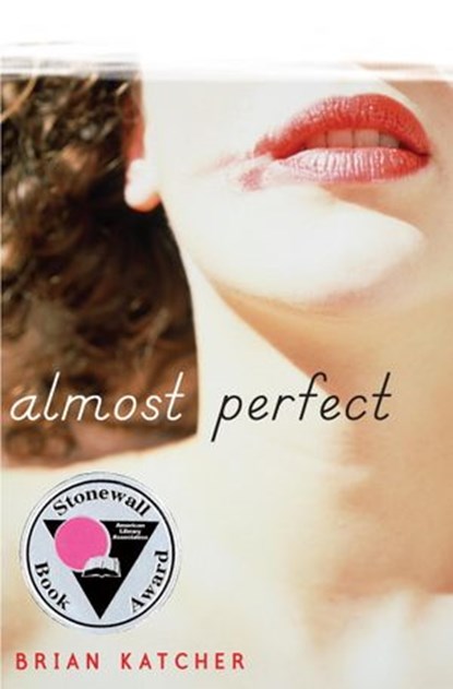 Almost Perfect, Brian Katcher - Ebook - 9780375893797