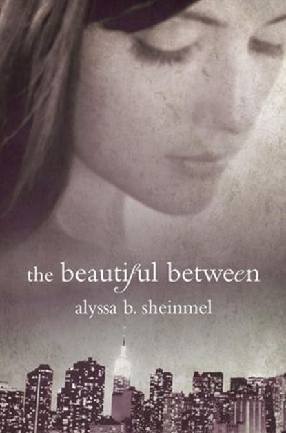 The Beautiful Between, Alyssa Sheinmel - Ebook - 9780375896200