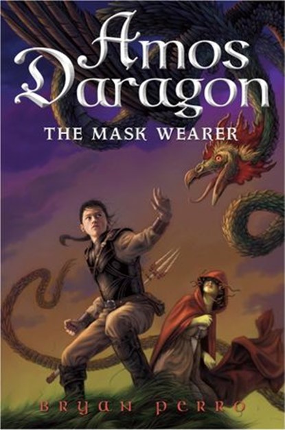 Amos Daragon #1: The Mask Wearer, Bryan Perro - Ebook - 9780375896934