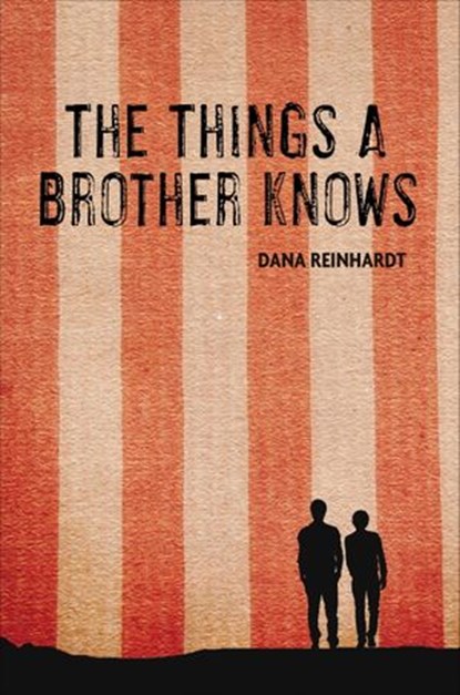 The Things a Brother Knows, Dana Reinhardt - Ebook - 9780375897627