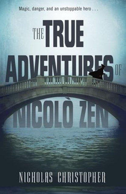 The True Adventures of Nicolo Zen, Nicholas Christopher - Ebook - 9780375897863