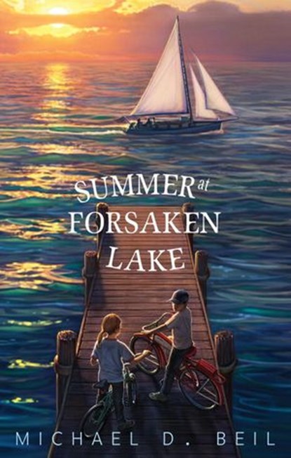 Summer at Forsaken Lake, Michael D. Beil - Ebook - 9780375897917