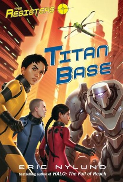 The Resisters #3: Titan Base, Eric Nylund - Ebook - 9780375981203