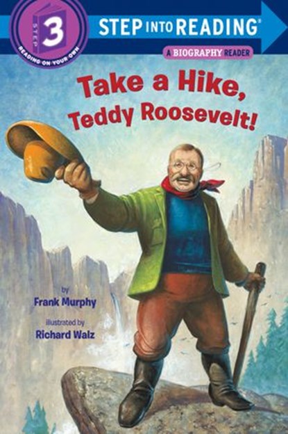 Take a Hike, Teddy Roosevelt!, Frank Murphy - Ebook - 9780375983221