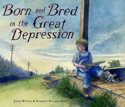 Born and Bred in the Great Depression, Jonah Winter - Ebook - 9780375983856