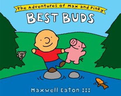 The Adventures of Max and Pinky: Best Buds, Maxwell Eaton III - Ebook - 9780375985010