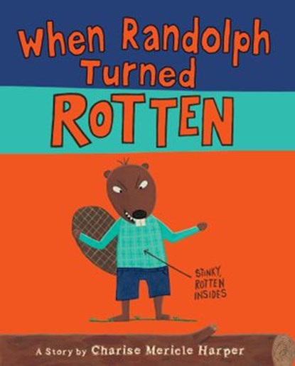 When Randolph Turned Rotten, Charise Mericle Harper - Ebook - 9780375985263