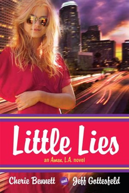 Little Lies: An Amen, L.A. novel, Cherie Bennett ; Jeff Gottesfeld - Ebook - 9780375985669