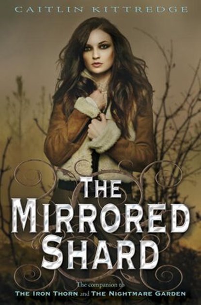 The Mirrored Shard: The Iron Codex Book Three, Caitlin Kittredge - Ebook - 9780375985706