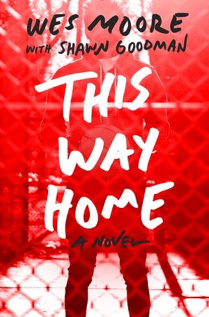 This Way Home, Wes Moore ; Shawn Goodman - Ebook - 9780375986710