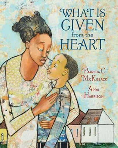 What Is Given from the Heart, Patricia C. McKissack - Ebook - 9780375988004