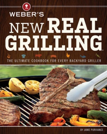 Weber's New Real Grilling, Jamie Purviance - Paperback - 9780376027986