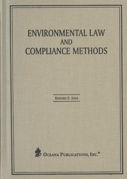 Environmental Law & Compliance Methods, EDWARD (WINDELS MARX LANE & MITTENDORF,  LLP) Shea - Gebonden - 9780379214260