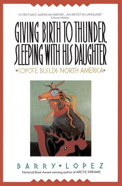 Giving Birth to Thunder, Sleeping with His Daughter, Barry H Lopez - Paperback - 9780380711116