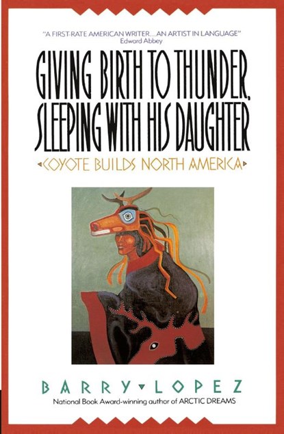 Giving Birth to Thunder, Sleeping with His Daughter, Barry H Lopez - Paperback - 9780380711116