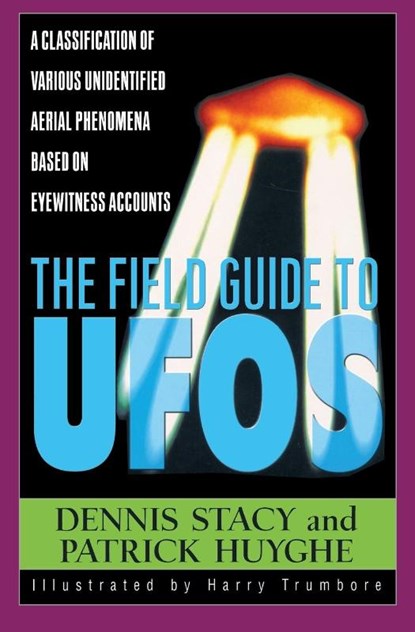 The Field Guide to Ufos, Dennis W Stacy ; Patrick Huyghe - Paperback - 9780380802654