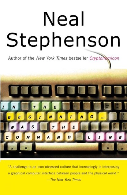 In the Beginning...Was the Command Line, Neal Stephenson - Paperback - 9780380815937