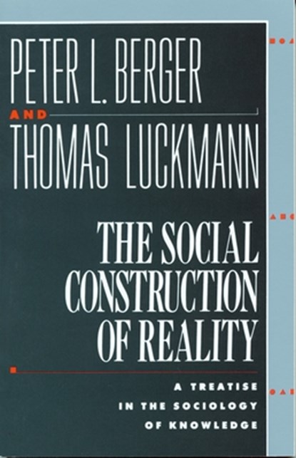 The Social Construction of Reality, Peter L. Berger ; Thomas Luckmann - Paperback - 9780385058988
