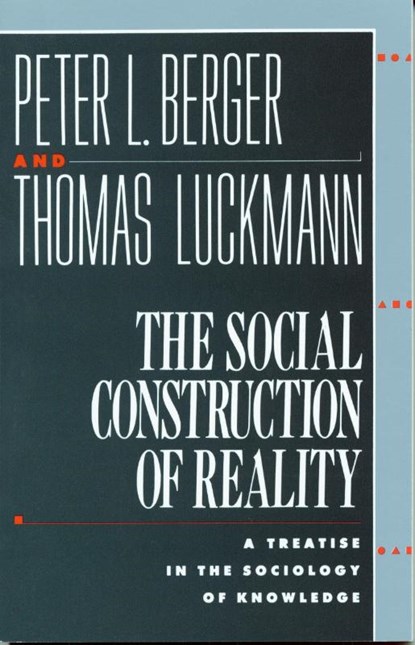 The Social Construction of Reality, Peter L. Berger ; Thomas Luckmann - Paperback - 9780385058988