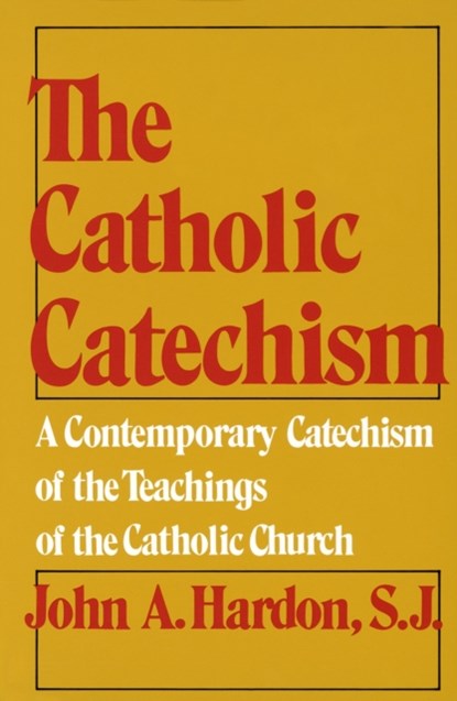 The Catholic Catechism, John Hardon - Paperback - 9780385080453