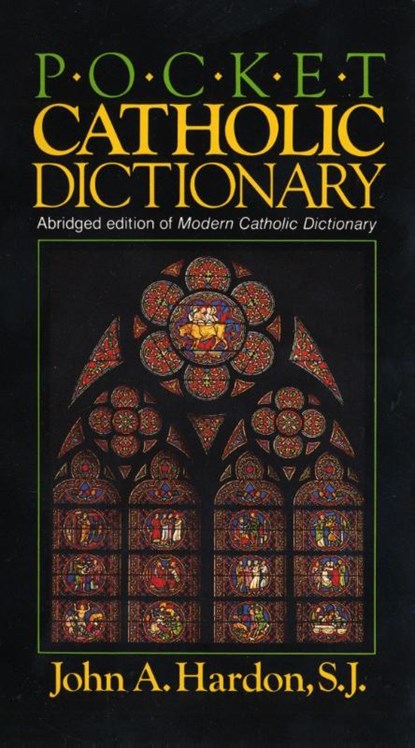 Pocket Catholic Dictionary, John Hardon - Paperback - 9780385232388