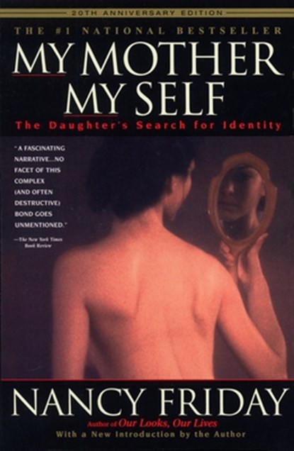 My Mother/My Self, Nancy Friday - Paperback - 9780385320153