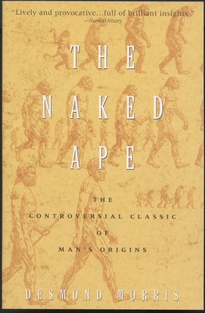 The Naked Ape: A Zoologist's Study of the Human Animal, Desmond Morris - Paperback - 9780385334303