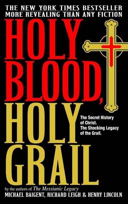 Holy Blood, Holy Grail, Michael Baigent ; Richard Leigh ; Henry Lincoln - Paperback - 9780385338455