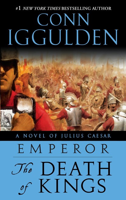 Emperor: The Death of Kings: A Novel of Julius Caesar; A Roman Empire Novel, Conn Iggulden - Paperback - 9780385343022