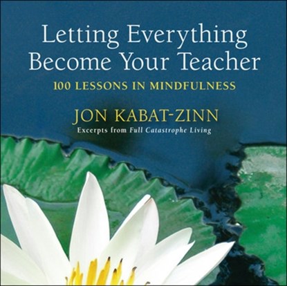 Letting Everything Become Your Teacher, Jon Kabat-Zinn - Paperback - 9780385343237