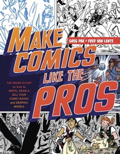 Make Comics Like the Pros, Greg Pak ; Fred Van Lente - Ebook - 9780385344517