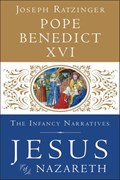 Jesus of Nazareth: The Infancy Narratives | Pope Benedict Xvi | 