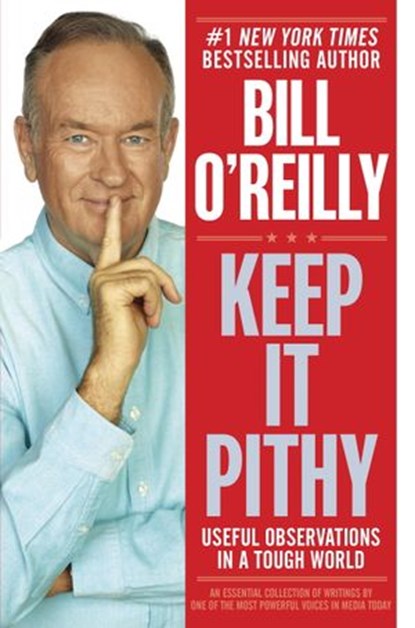 Keep It Pithy, Bill O'Reilly - Ebook - 9780385346634