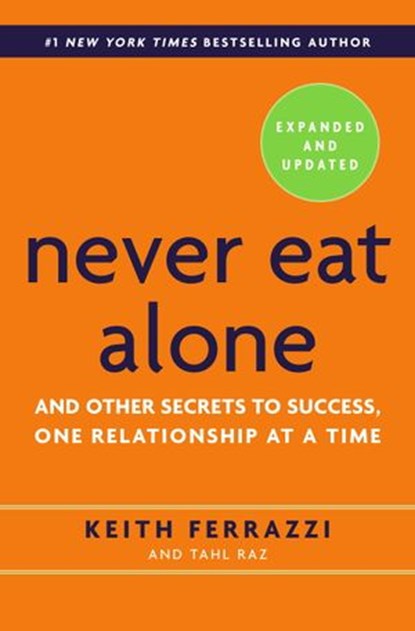 Never Eat Alone, Expanded and Updated, Keith Ferrazzi ; Tahl Raz - Ebook - 9780385346665