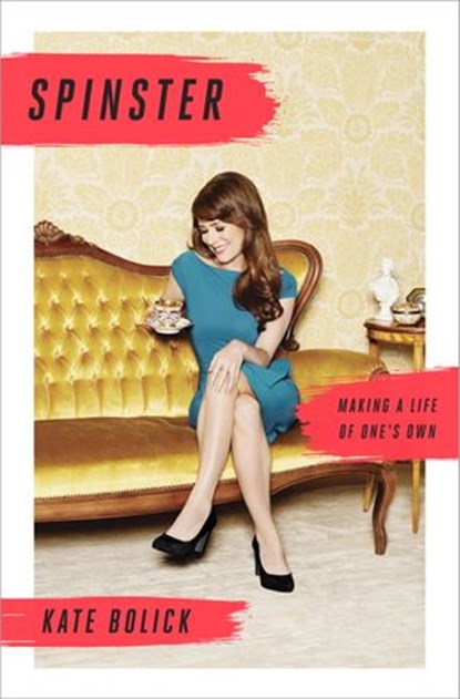 Spinster, Kate Bolick - Ebook - 9780385347143