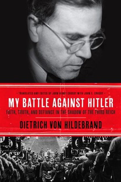 My Battle Against Hitler, Dietrich von Hildebrand ; John Henry Crosby - Ebook - 9780385347525