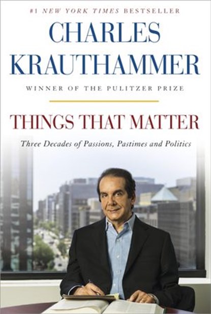 Things That Matter, Charles Krauthammer - Ebook - 9780385349185