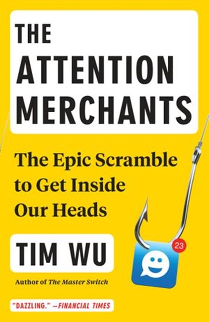 The Attention Merchants, Tim Wu - Ebook - 9780385352024