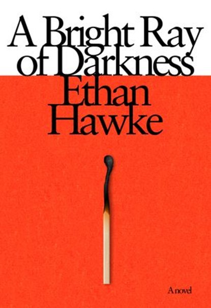 A Bright Ray of Darkness, Ethan Hawke - Ebook - 9780385352390